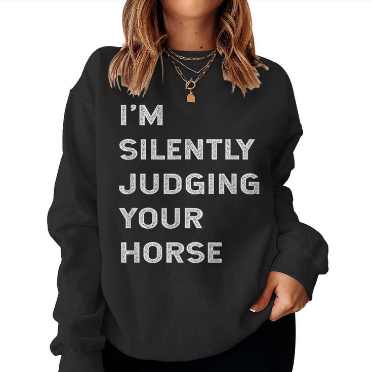 I'm Silently Judging Your Horse Owner Lover Groom Quote Joke Women Sweatshirt