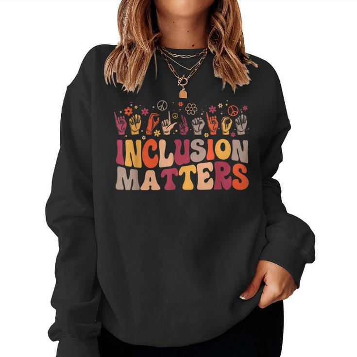Inclusion Matters Special Education Teacher Health Awareness For Teacher Women Sweatshirt