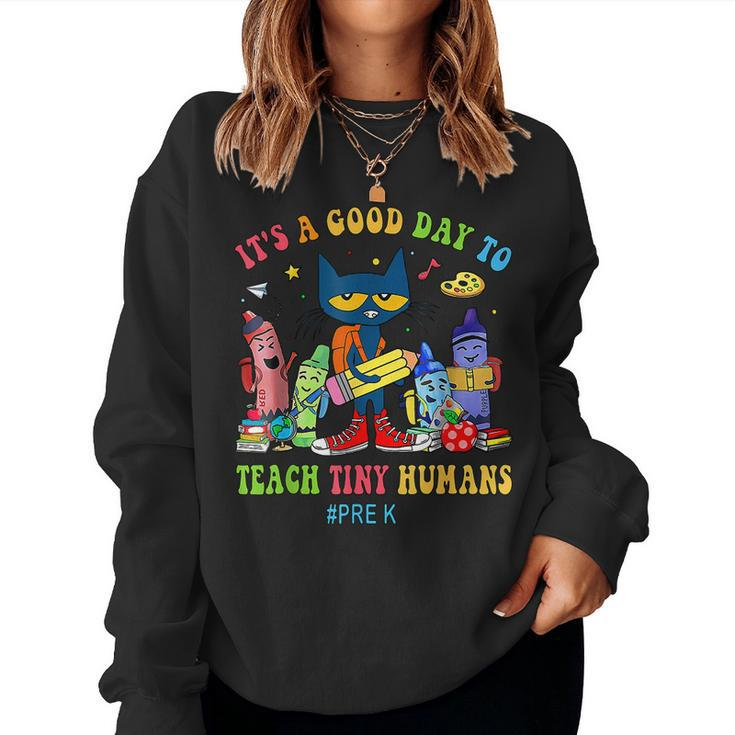 It's A Good Day To Teach Tiny Humans Pre-K Cat Teacher Lover Women Sweatshirt