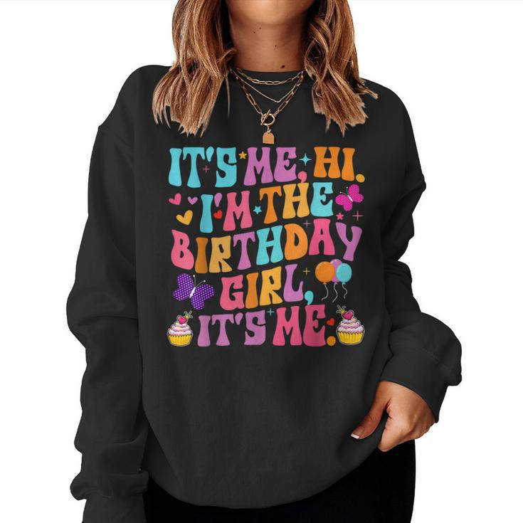 It's Me Hi Im The Birthday Girl It's Me Birthday Party Women Sweatshirt