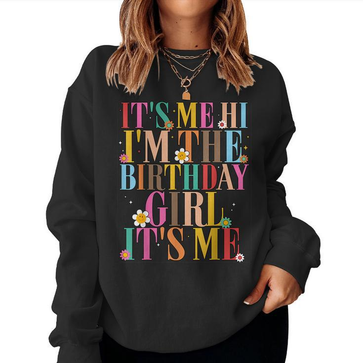 Its Me Hi Im The Birthday Girl Its MeBirthday Party Women Sweatshirt