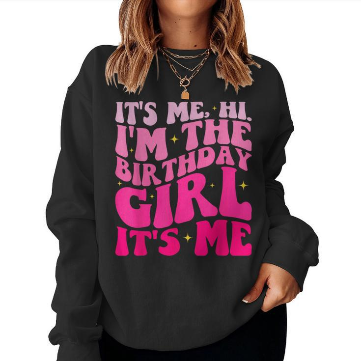It's Me Hi I'm Birthday Girl It's Me Groovy For Girls Women Women Sweatshirt