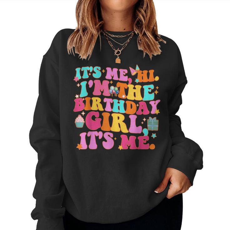 Its Me Hi I'm The Birthday Girl Its Me Birthday Party Girl Women Sweatshirt