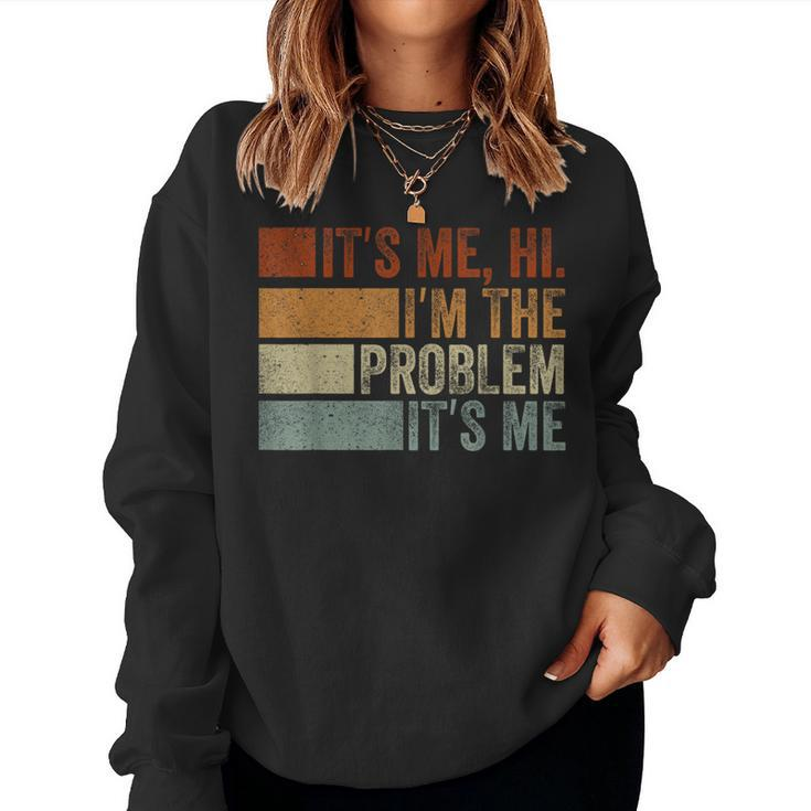 It's Me Hi I'm The Problem Vintage Women Sweatshirt