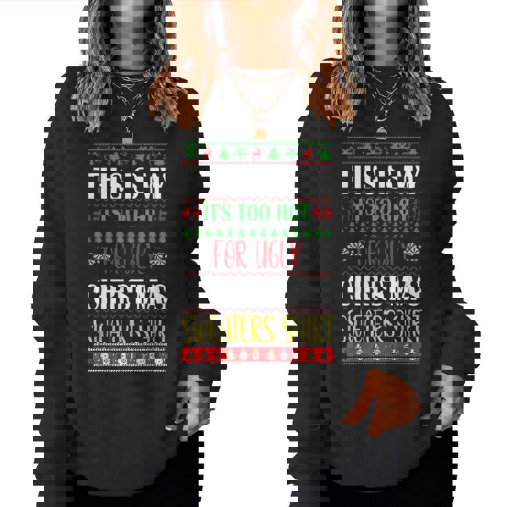 This Is My Its Too Hot For Ugly Christmas Sweaters Women Sweatshirt
