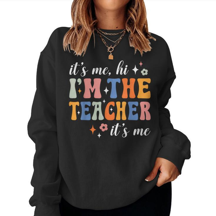 Its Me Hi Im The Teacher Its Me Groovy Teacher Funny  Women Sweatshirt