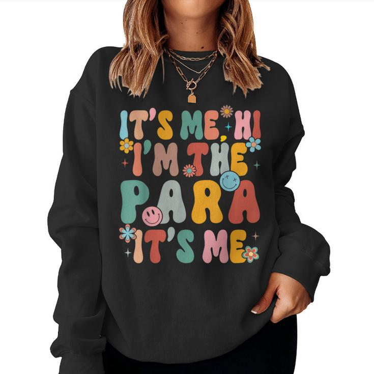 Its Me Hi Im The Teacher Para Professional Back To School  Women Crewneck Graphic Sweatshirt