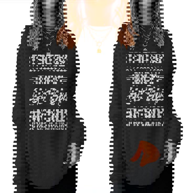 Its Not Easy Being My Hot Wifes Arm Candy Humor Husband Joke For Husband Women Sweatshirt