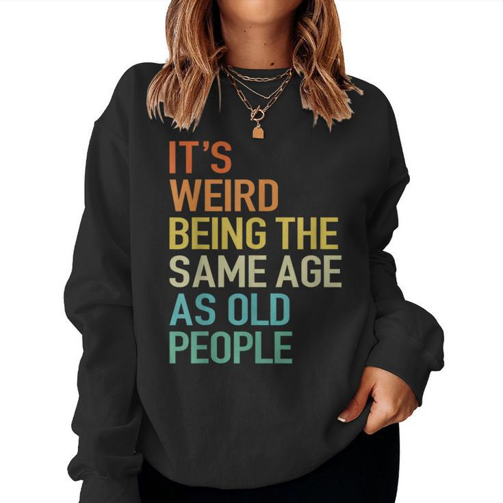 Its Weird Being The Same Age As Old People Husband Birthday  Women Crewneck Graphic Sweatshirt