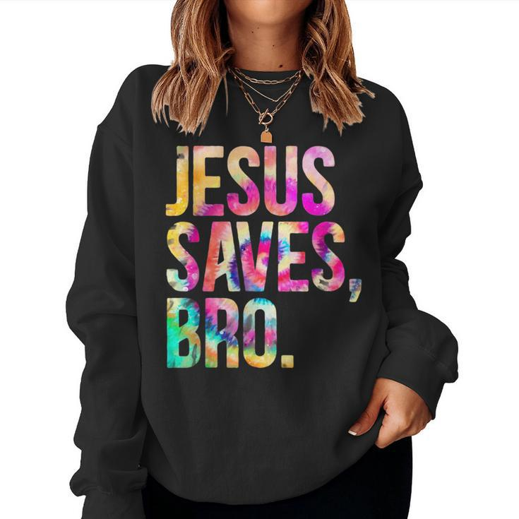Jesus Saves Bro Tie Dye Christian Faith Jesus Lovers Men Kid Women Sweatshirt