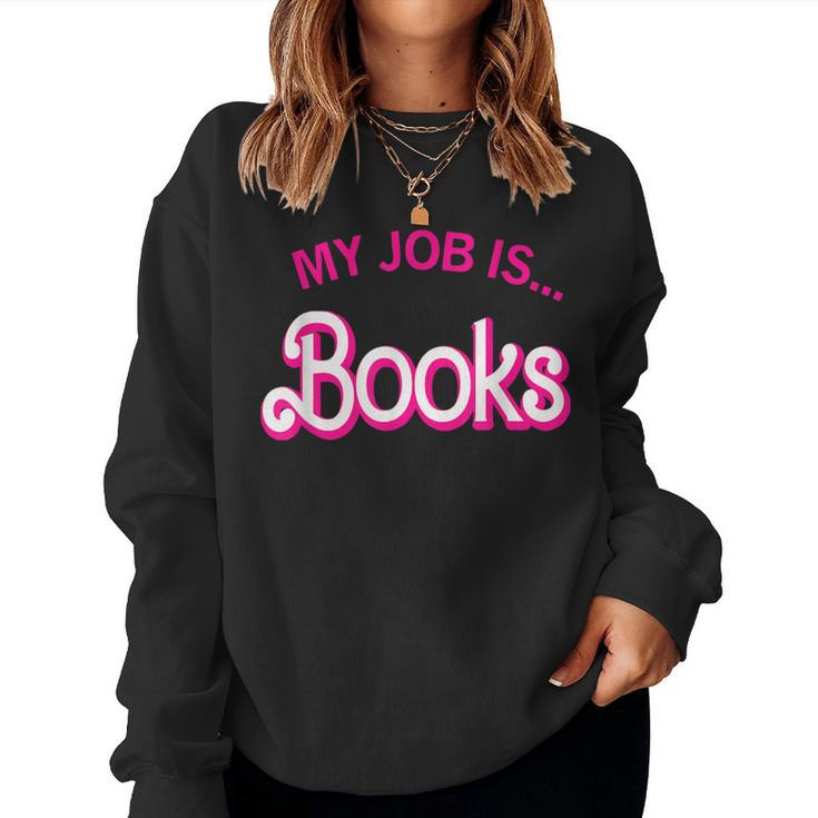 My Job Is Books For Librarian Book Lover Women Sweatshirt