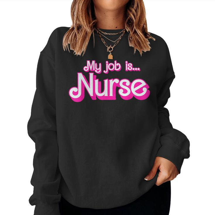 My Job Is Nurse Pink Retro Rn Nursing School Lpn Lvn Womens Women Sweatshirt