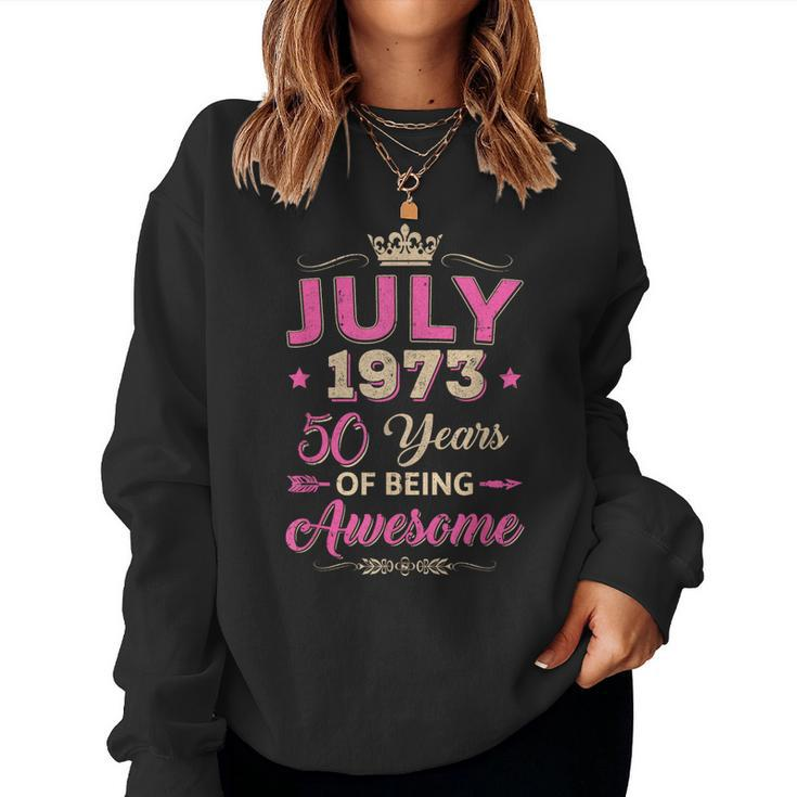 July 1973 50 Years Of Being Awesome Retro 50Th Birthday Women Sweatshirt