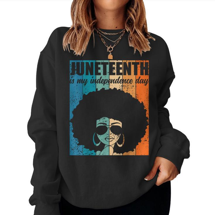 Junenth Is My Independence Day Black Women 4Th Of July Women Sweatshirt
