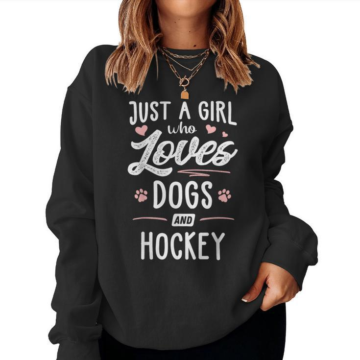 Just A Girl Who Loves Dogs And Hockey Dog Lover Women Sweatshirt