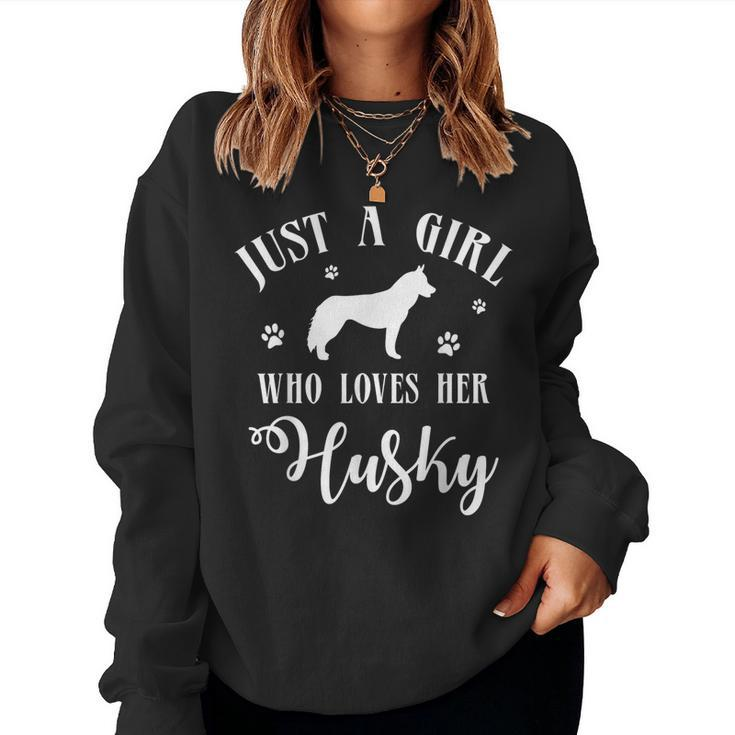 Just A Girl Who Loves Her Husky For Husky Lovers Women Sweatshirt