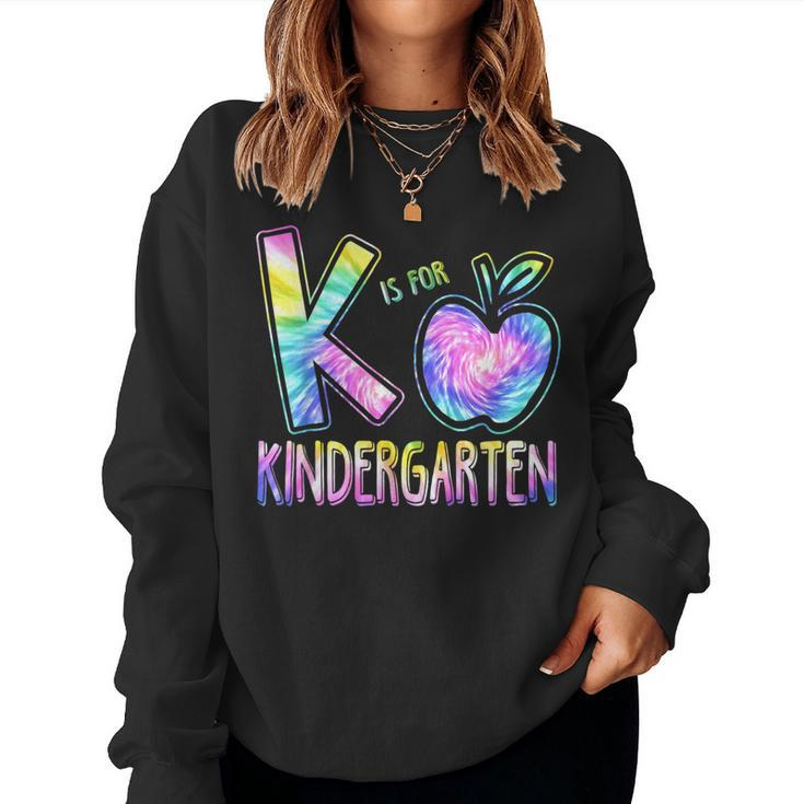K Is For Kindergarten Teacher Tie Dye Back To School Kinder Kindergarten Teacher Women Sweatshirt