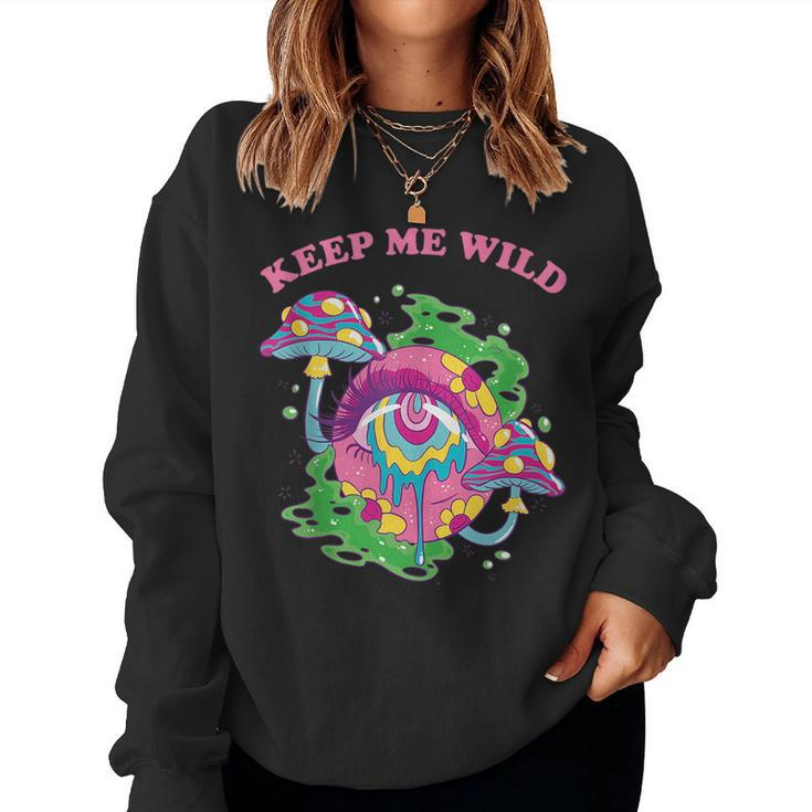 Keep Me Wild Trippy Mushroom Celestial Mystical Cottagecore Women Sweatshirt