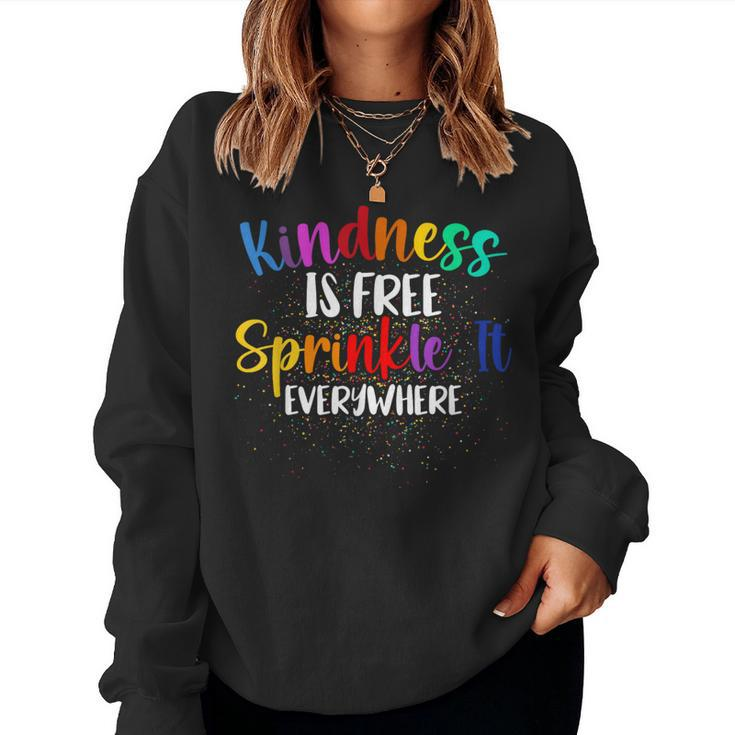 Kindness Is Free Sprinkle It Everywhere Be Kind Women Sweatshirt