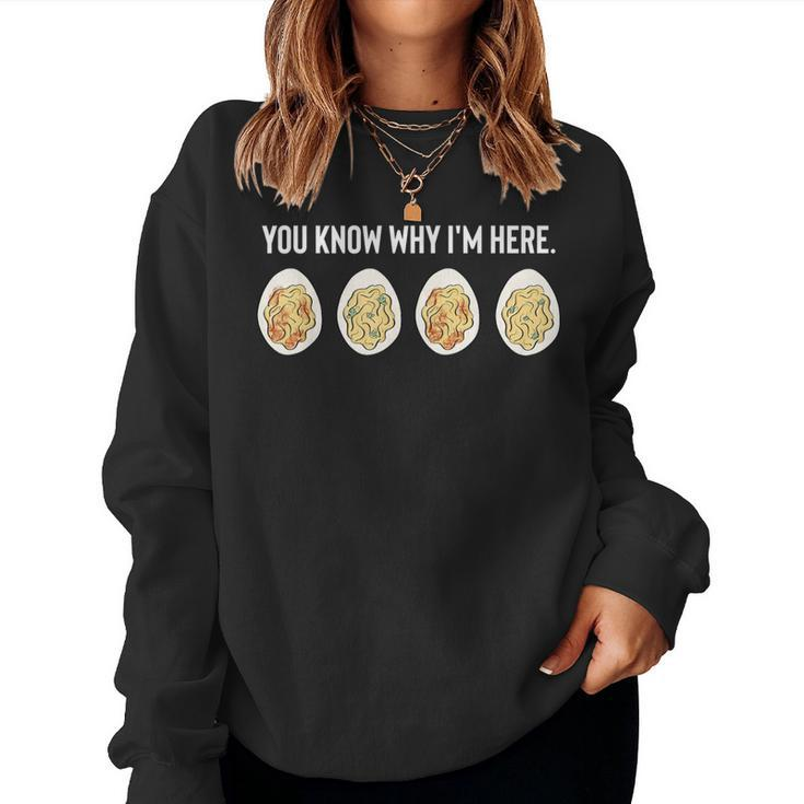 You Know Why I'm Here Thanksgiving Deviled Eggs Fall Women Sweatshirt
