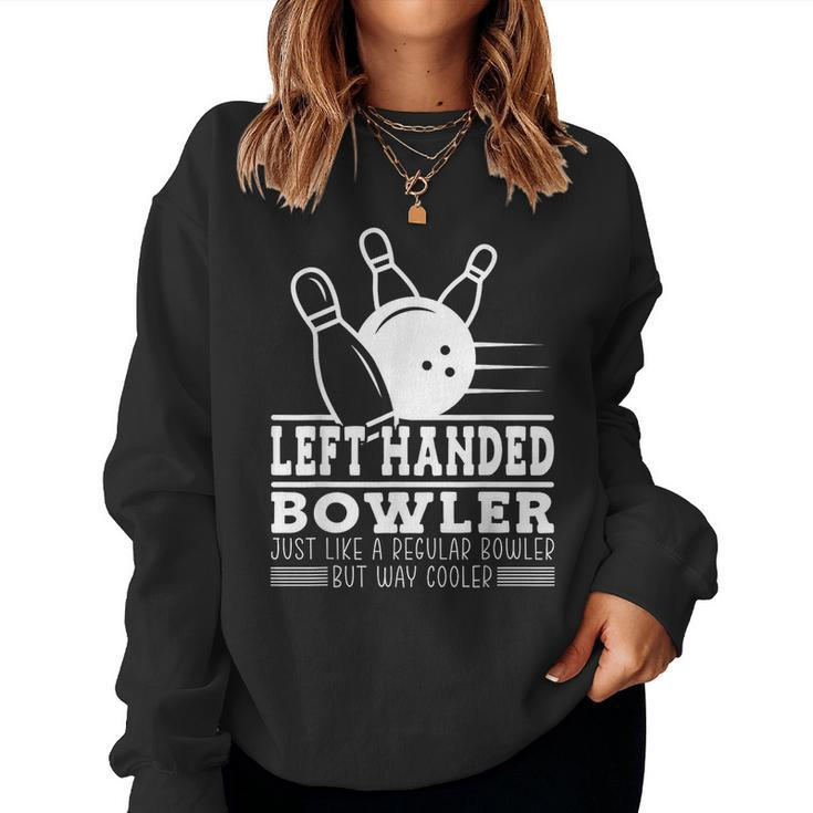 Left Handed Bowler Bowling Women Sweatshirt
