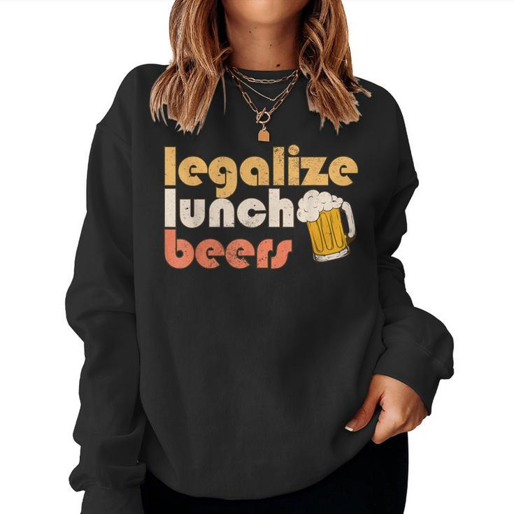 Legalize Lunch Beers Its A Good Day To Drink A Beer Drinking Women Sweatshirt