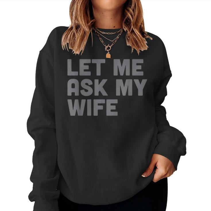 Let Me Ask My Wife Retro For Women Men Women Sweatshirt