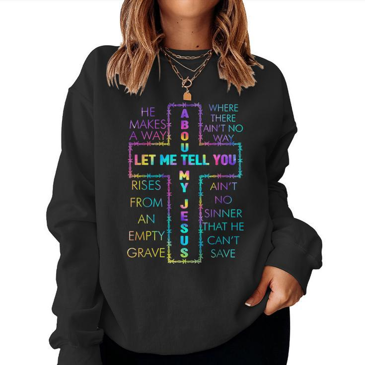 Let Me Tell You About My Jesus Christian Bible God Tie Dye Women Sweatshirt