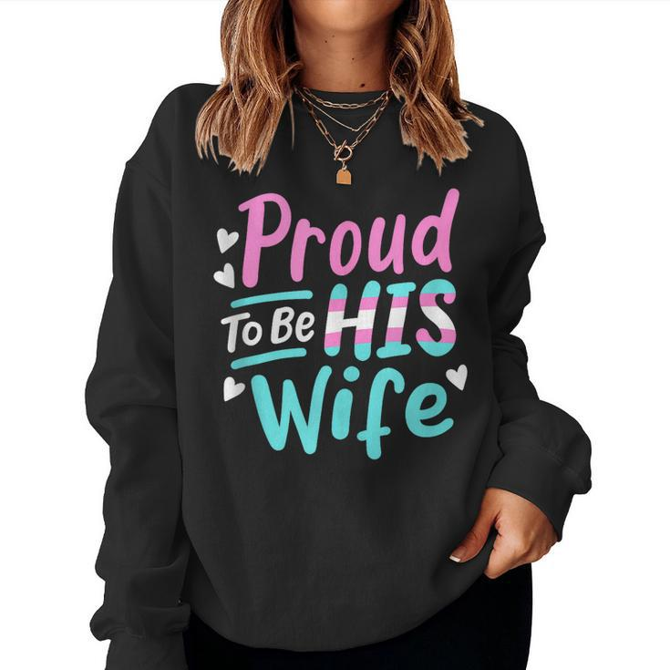 Lgbtqia Proud To Be His Wife Transgender Trans Pride Spouse Women Sweatshirt