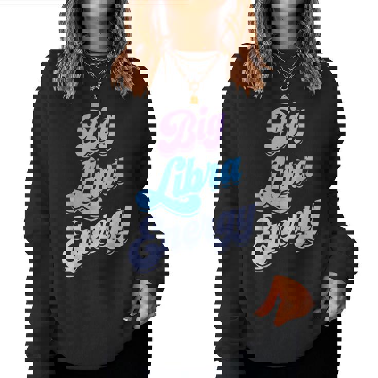 Libra For Big Libra Energy Season Zodiac Sign Women Sweatshirt
