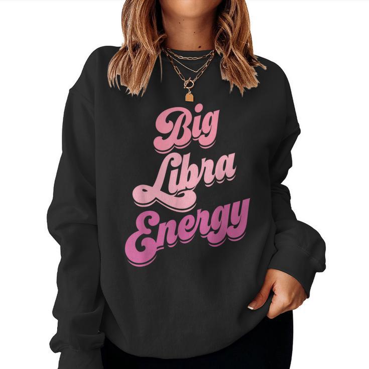 Libra For Big Libra Energy Libra Zodiac Sign Women Sweatshirt