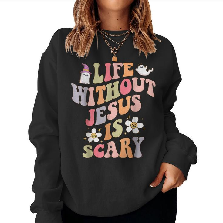 Life Is Scary Without Jesus Christian Faith Halloween Women Sweatshirt