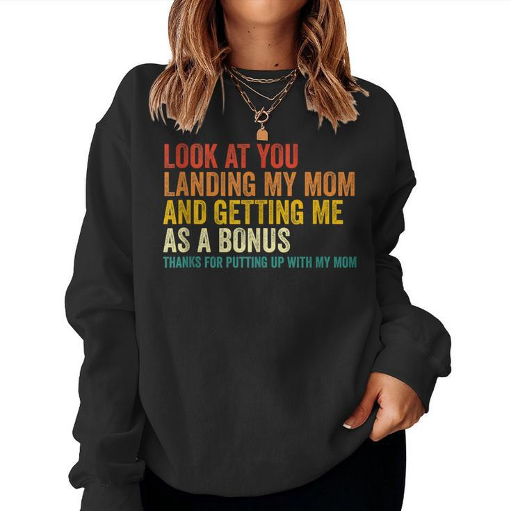 Look At You Landing My Mom And Getting Me As A Bonus Mom Dad Women Sweatshirt