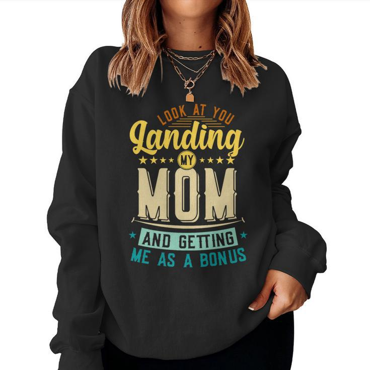 Look At You Landing My Mom Getting Me As A Bonus Dad Women Sweatshirt