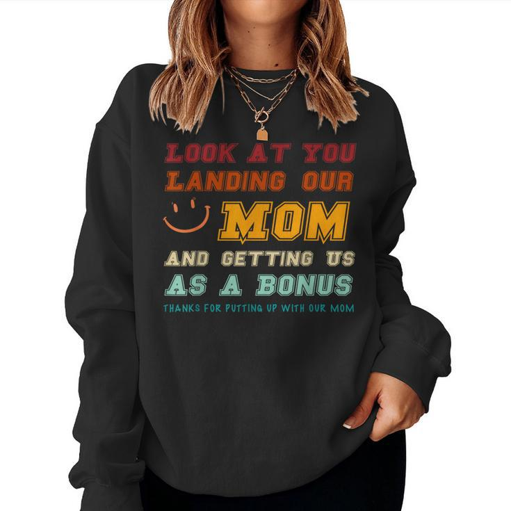 Look At You Landing Our Mom And Getting Us As A Bonus Women Sweatshirt