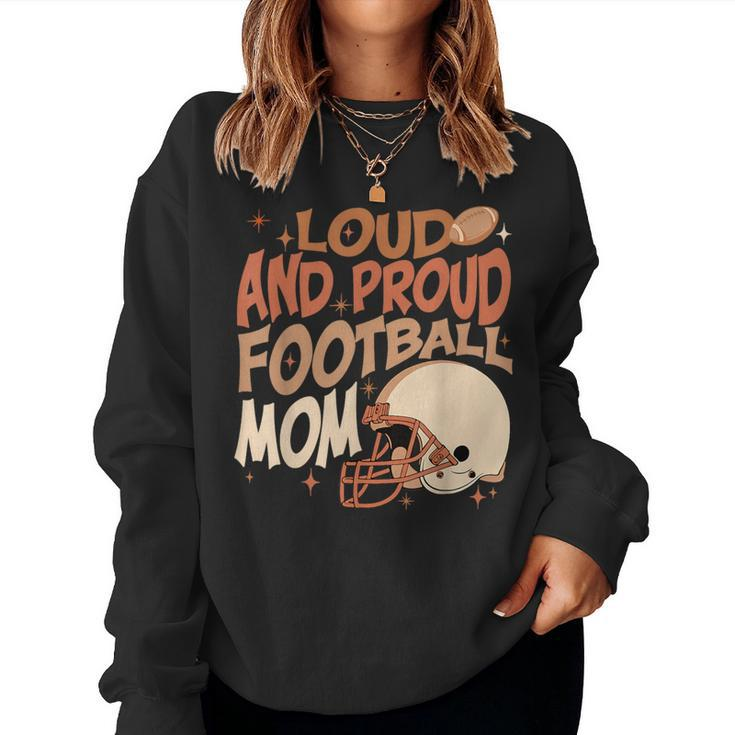 Loud & Proud Football Mom Game Day Sport Lover Women Sweatshirt
