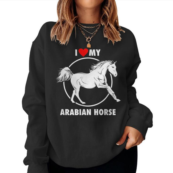 I Love My Arabian Horse Arabic Equestrian Women Sweatshirt