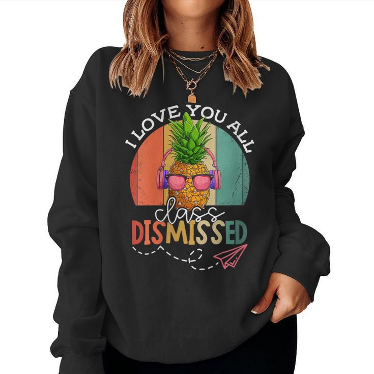 I Love You All Class Dismissed Ananas Vintage For Women Men Women Sweatshirt