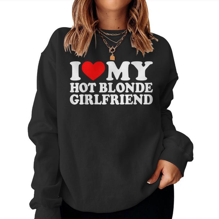 I Love My Hot Blonde Girlfriend I Heart My Blonde Hot Gf Women Sweatshirt Seseable CA