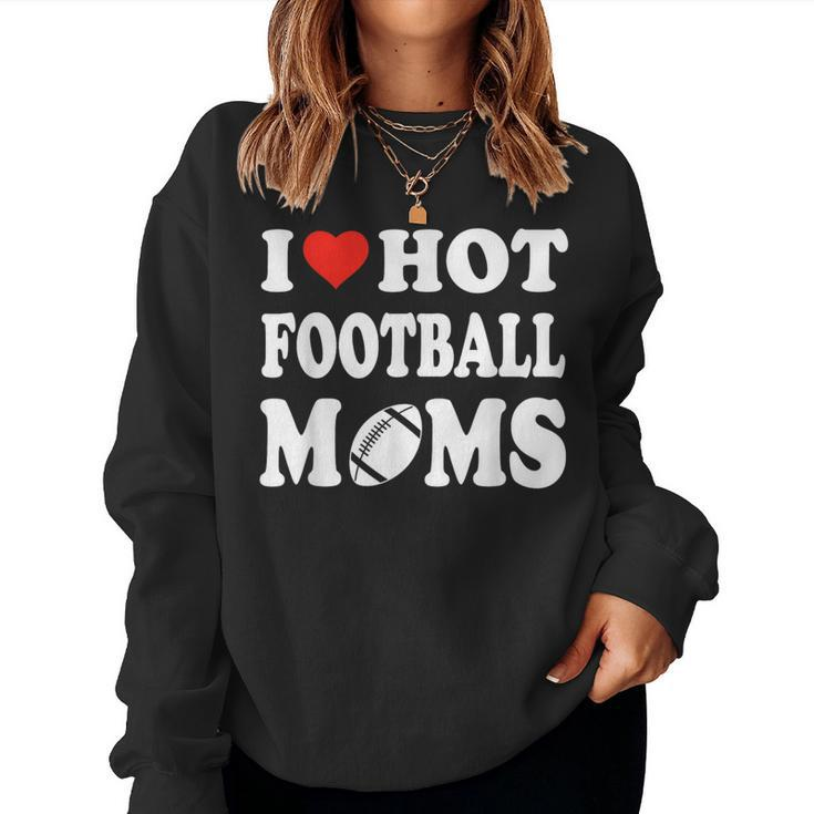 I Love Hot Football Moms Sport Kid Women Sweatshirt