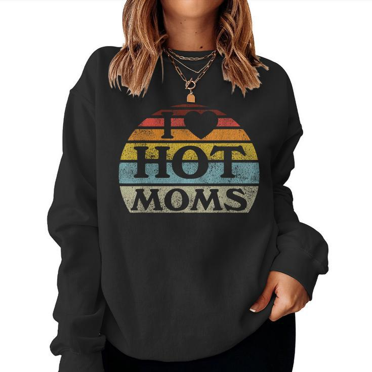 I Love Hot Moms Retro Vintage Style Women Sweatshirt
