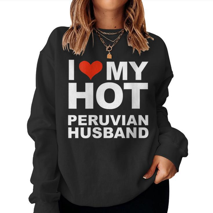 I Love My Hot Peruvian Husband Wife Marriage Peru Women Sweatshirt