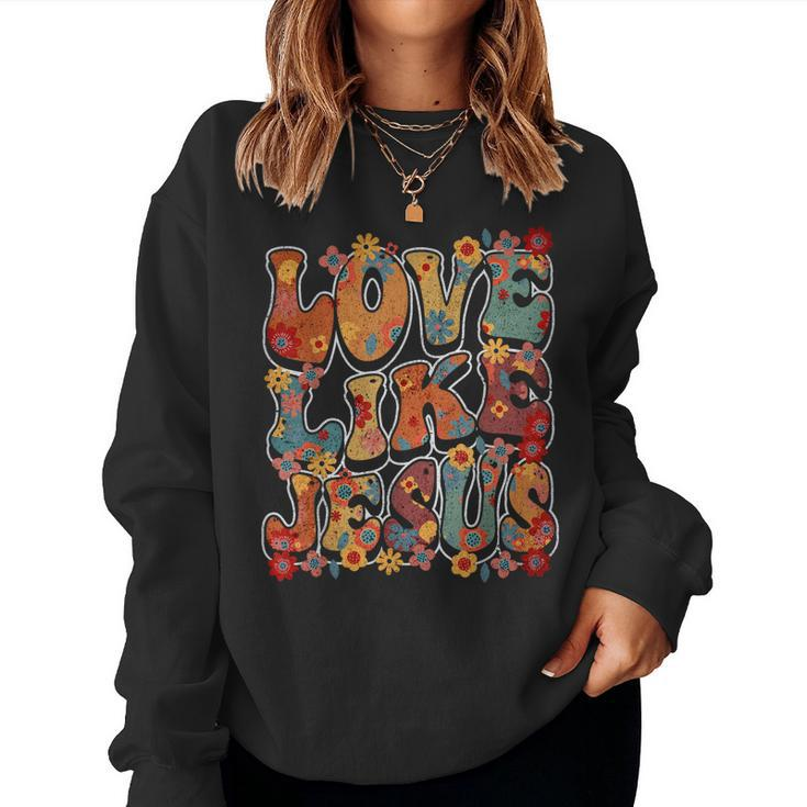 Love Like Jesus Vintage Flower Groovy Jesus Women Sweatshirt