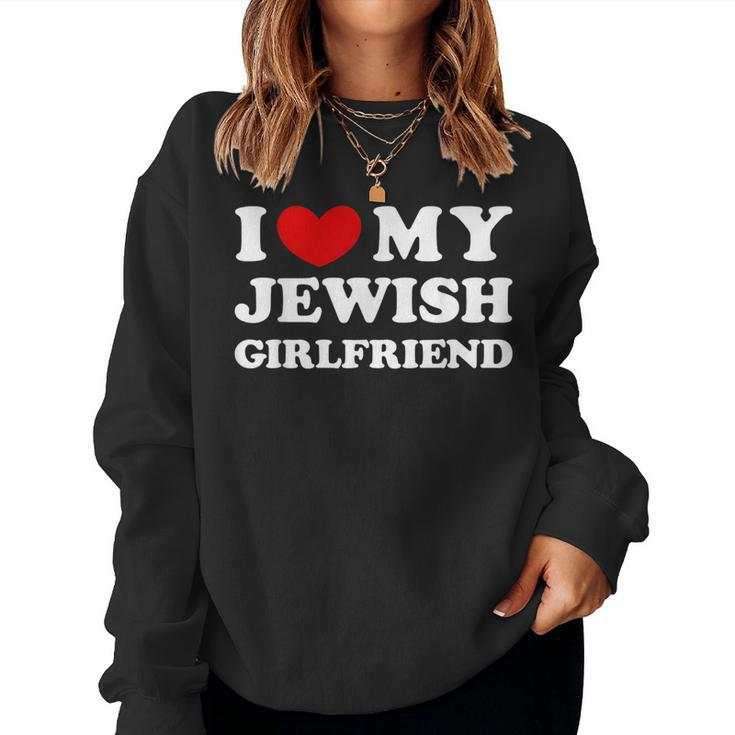 I Love My Jewish Girlfriend I Heart My Jewish Girlfriend Women Sweatshirt