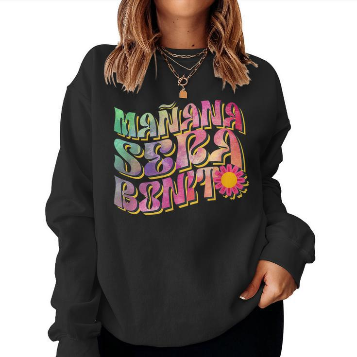 Manana Sera Bonita Tomorrow Will Be Beautiful Motivation Women Sweatshirt