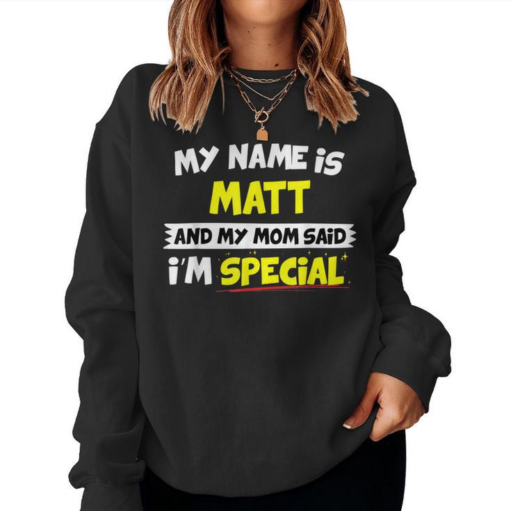 Matt My Mom Said I'm Special Women Sweatshirt