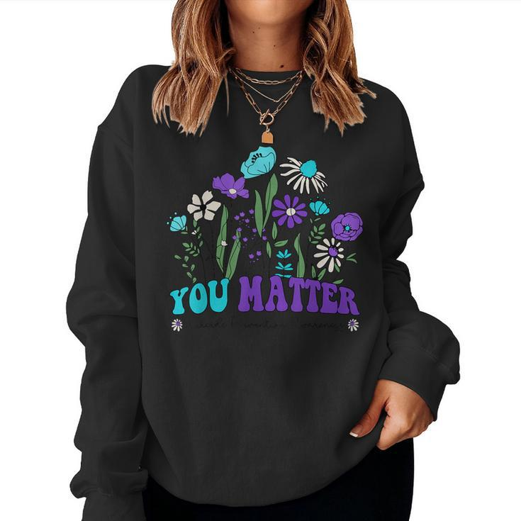 You Matter Suicide Prevention Awareness Wildflowers Groovy Women Sweatshirt