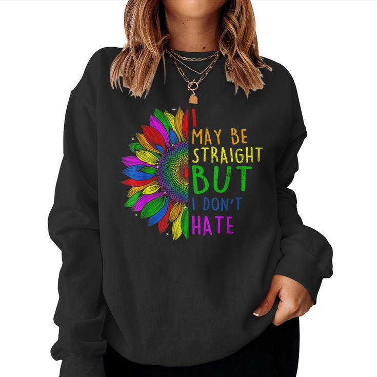 I May Be Straight But I Dont Hate I Lgbt Sunflower Rainbow Women Sweatshirt