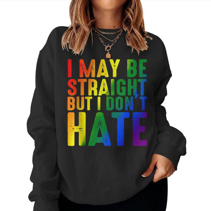 I May Be Straight But I Dont Hate Rainbow Lgbt Gay Pride Women Sweatshirt