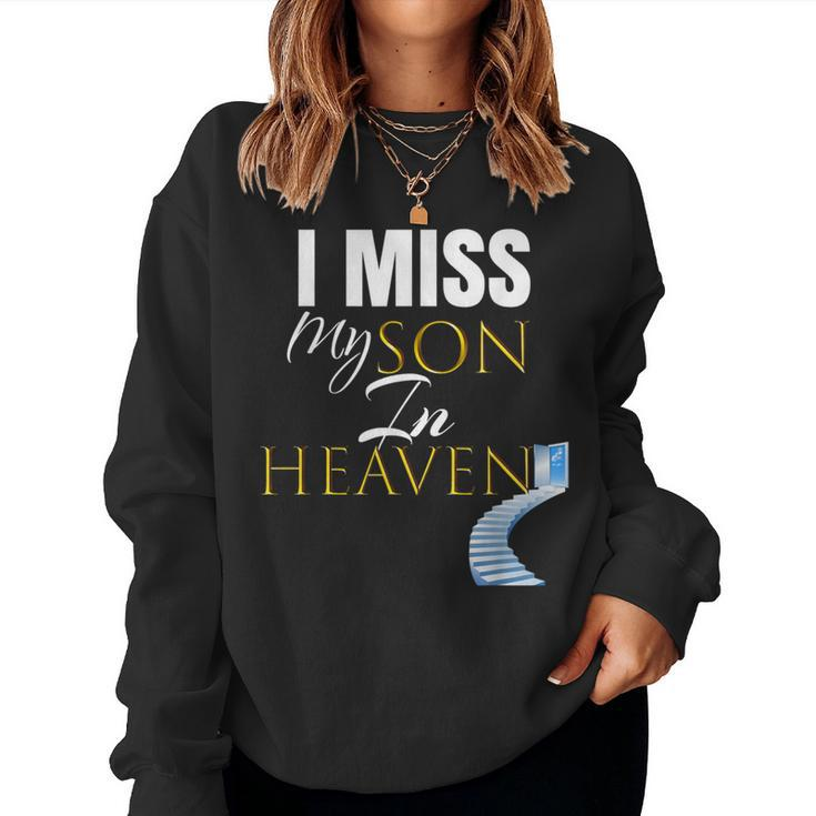 I Miss My Son In Heaven Grief Quote Outfit Women Sweatshirt